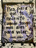 FRIDA KAHLO "Pies para qué los quiero si tengo alas para volar" - ART