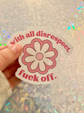 Disrespectfully, fuck off Art Vinyl Sticker
