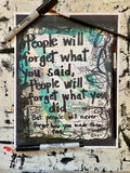 MAYA ANGELOU "People will forget what you said, people will forget what you did" - ART