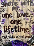 PHANTOM OF THE OPERA "Say you'll share with me one love, one lifetime" - ART