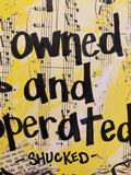 SHUCKED "I'm independently owned and operated" - ART