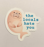 Locals hate you vinyl sticker