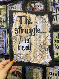 SAYING "The Struggle...Is Real" - ART