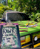DINOSAUR "Rawr means I love you in dinosaur" - ART