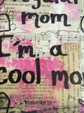 MEAN GIRLS "I'm not a regular mom, I'm a cool mom" - ART