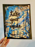 MENTAL HEALTH "Take your meds" - ART