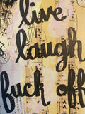 SAYINGS "Live, laugh, fuck off" - ART