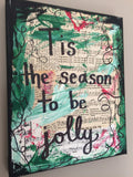 CHRISTMAS "Tis the season to be jolly" - ART