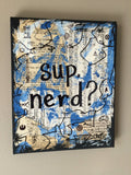 NERD GIFT "Sup nerd?" - ART