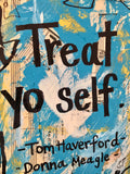 PARKS AND RECREATION "Treat yo self" - ART
