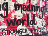 STRANGER THINGS "Nobody normal ever accomplished anything meaningful in this world" - ART