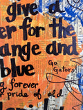 UNIVERSITY OF FLORIDA "So give a cheer for the orange and blue" - ART