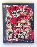 STRANGER THINGS "That's right, you better run! She's our friend and she's crazy" - ART