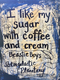 THE BEASTIE BOYS "I like my sugar with coffee and cream" - ART