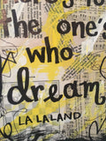LA LA LAND "Here's to the one's who dream" - ART