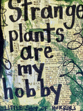 LITTLE SHOP OF HORRORS "Strange plants are my hobby" - ART
