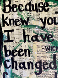 WICKED "Because I knew you I have been changed for good" - ART
