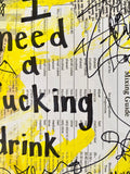 DRINKS "I need a fucking drink" - ART