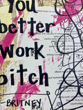 BRITNEY SPEARS "You better work bitch" - CANVAS