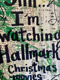 CHRISTMAS "Shh...I'm watching Hallmark Christmas Movies" - ART