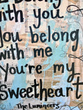 THE LUMINEERS "I belong with you, you belong with me you're my sweetheart" - ART