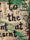 INTO THE WOODS "Best to take the moment at present as a present for the moment" - ART