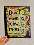 THE SIMPSONS "Don't have a cow, man" - ART