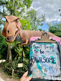 DINOSAUR "Don't forget to be Rawrsome" - ART