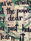 WIZARD OF OZ "You've always had the power my dear" - ART