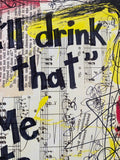 DRINKS "I'll drink to that" - Me to everything" - ART
