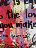THE BEATLES "And in the end, the love you take is equal to the love you make" - ART
