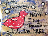 SONG BIRD "I sing because I'm happy I sing because I'm free" - Illustration ART