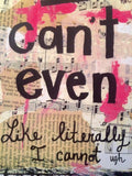 CLUELESS, MEAN GIRLS & LEGALLY BLONDE "I can't even" - ART
