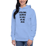 Strong Women Scare Weak Men Women's Feminist Unisex Hoodie