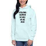 Strong Women Scare Weak Men Women's Feminist Unisex Hoodie