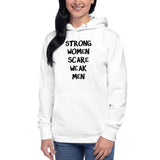 Strong Women Scare Weak Men Women's Feminist Unisex Hoodie