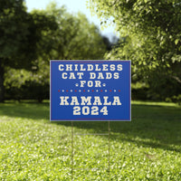 Kamala Harris Childless Cat Dads Yard Sign SHIPS TO YOU