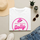What Would Dolly Parton Do T-Shirt