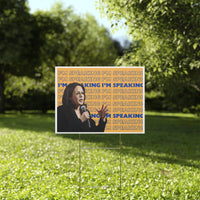 I'm Speaking Kamala Harris Yard Sign SHIPS TO YOU