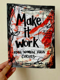 REAL WOMEN HAVE CURVES - "Make it Work" - ART