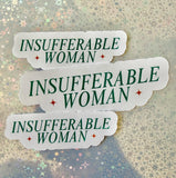 LIFE OF A SHOWGIRL- Insufferable Woman Sticker