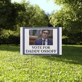 Vote for Daddy Ossoff Yard Sign Political Campaign Sign