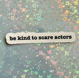 Be Kind to Scare Actors Sticker