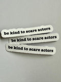 Be Kind to Scare Actors Sticker