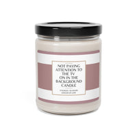 Not paying attention to the TV in the background Scented Soy Candle, 9oz