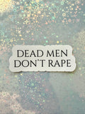 Dead Men Don't Rape Sticker