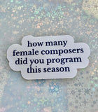 How Many Female Composers did you program this season Sticker