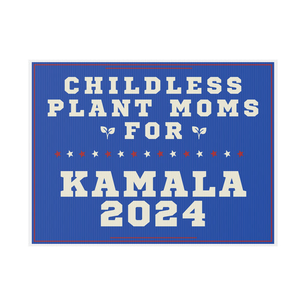 Kamala Harris Childless Plant Moms Yard Sign SHIPS TO YOU