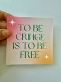 LIFE OF A SHOWGIRL- Cringe Free Sticker