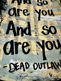 DEAD OUTLAW - "And So Are You" - ART